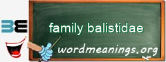 WordMeaning blackboard for family balistidae